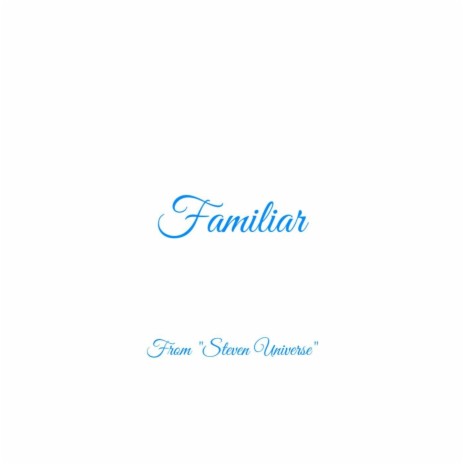 Familiar (From "Steven Universe") | Boomplay Music