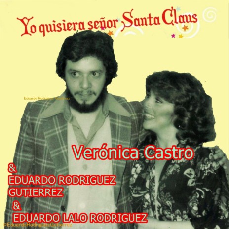 Yo Quisiera Señor Santa Claus ft. Eduardo Rodriguez Gutiérrez & Eduardo Lalo Rodriguez | Boomplay Music