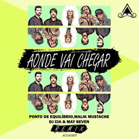 Aonde Vai Chegar (Malik Mustache, DJ CIA, May Seven Remix) | Boomplay Music