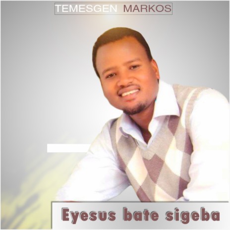 Eyesus Bate Sigeba | Boomplay Music