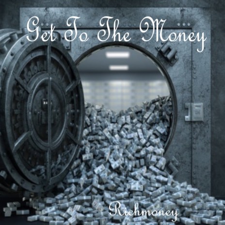 Get to the Money | Boomplay Music