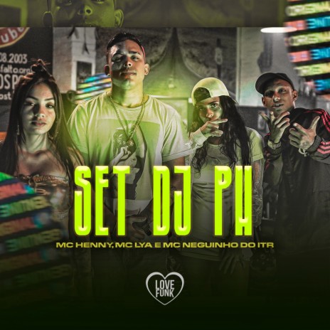 SET DJ PH ft. MC Henny, MC Lya, MC Neguinho do ITR & MC Yuri
