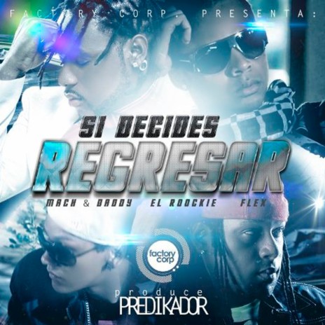 Si Decides Regresar ft. El Roockie & Flex | Boomplay Music