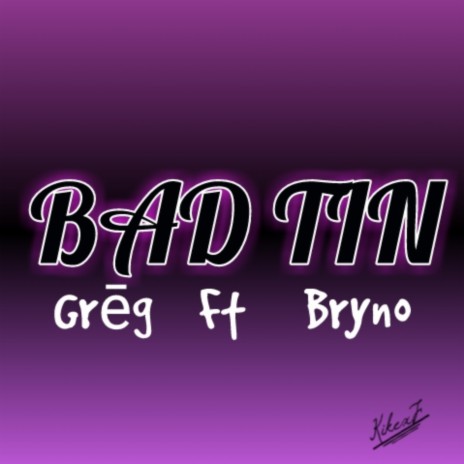 Bad Tin ft. Bryno | Boomplay Music