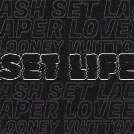 Set Life ft. Paper Lovee & Looney Vuitton | Boomplay Music