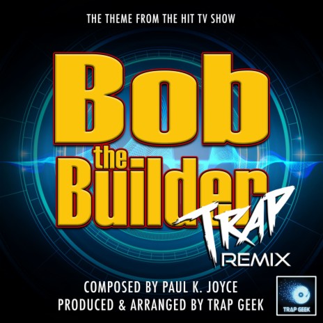 Bob The Builder (From "Bob The Builder") (Trap Remix) | Boomplay Music
