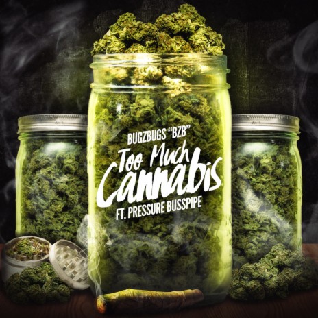 Too Much Cannabis ft. Pressure Busspipe | Boomplay Music