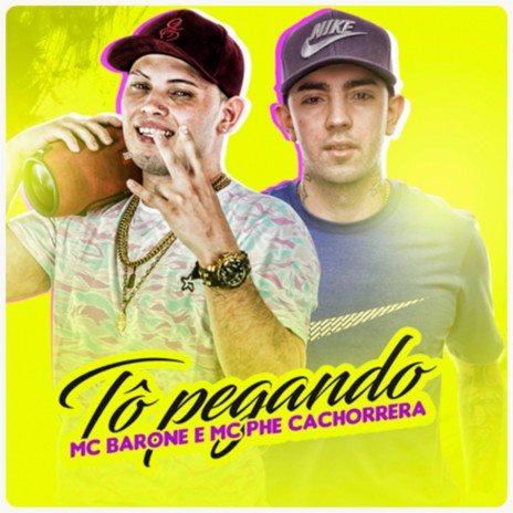 Tô Pegando ft. MC Phe Cachorrera | Boomplay Music