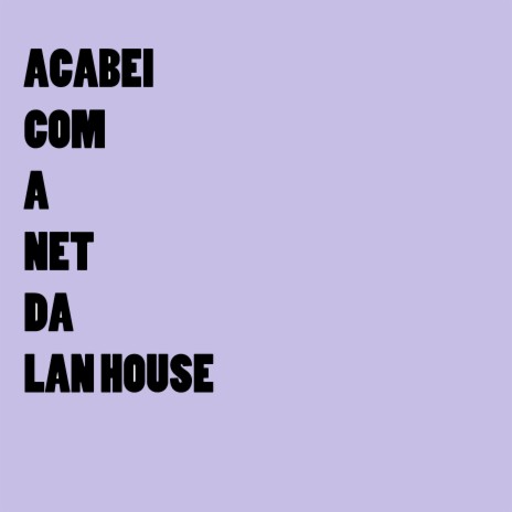 Acabei Com a Net da Lan House | Boomplay Music