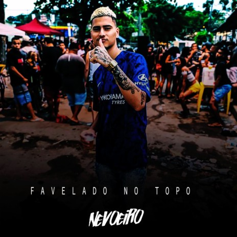 Favelado no Topo | Boomplay Music