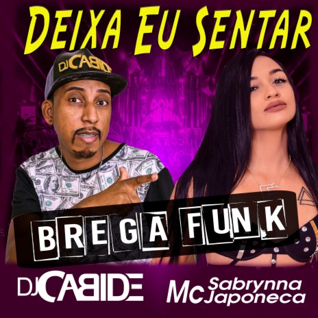 Deixa Eu Sentar (Brega Funk) ft. Japoneca | Boomplay Music