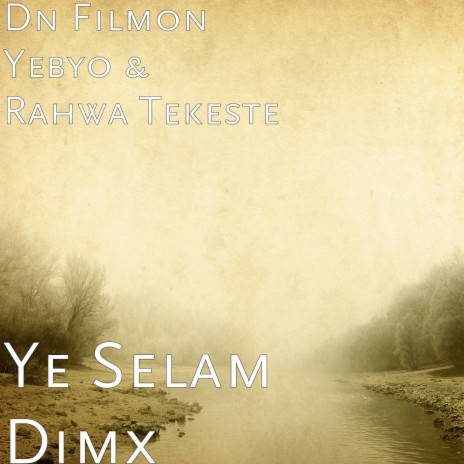 Ye Selam Dimx ft. Rahwa Tekeste | Boomplay Music