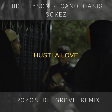 Hustla Love (Remix) ft. Cano Oasis, Sokez & Trozos de Groove | Boomplay Music