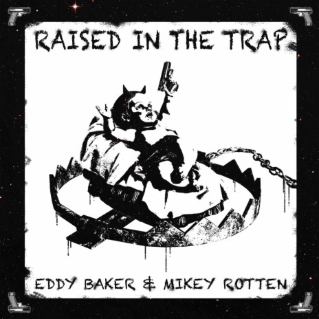 Raised in the Trap ft. Mikey Rotten | Boomplay Music