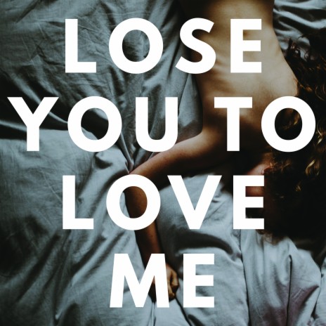 Lose You to Love Me | Boomplay Music