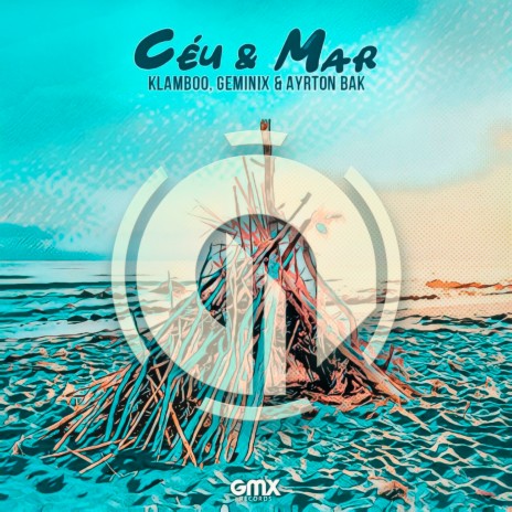 Céu & Mar ft. Geminix & Ayrton Bak | Boomplay Music