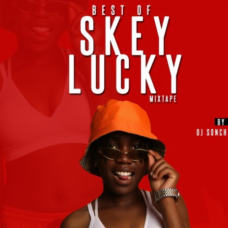 Best of Skey Lucky mixtape | Boomplay Music