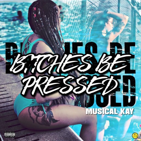 Bitches Be Pressed | Boomplay Music