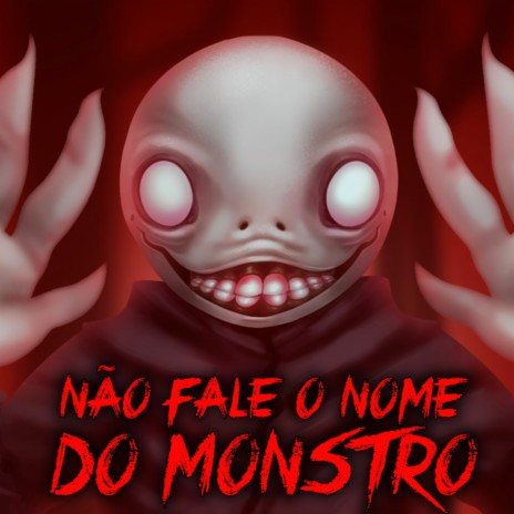 Não Fale o Nome do Monstro | Boomplay Music