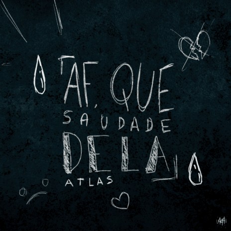 Af, Que Saudade Dela ft. Atlas Oficial | Boomplay Music