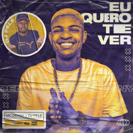 Eu Quero Te Ver ft. Dj Pelé | Boomplay Music