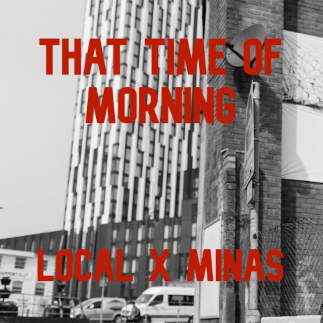 That Time Of Morning ft. Local | Boomplay Music