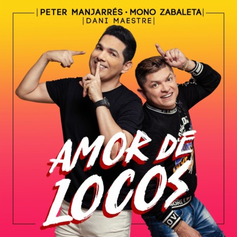 Amor de Locos ft. Mono Zabaleta & Dani Maestre | Boomplay Music