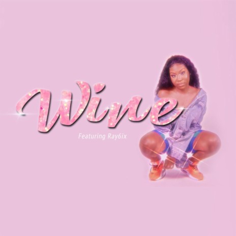 Wine ft. Ray6ix | Boomplay Music