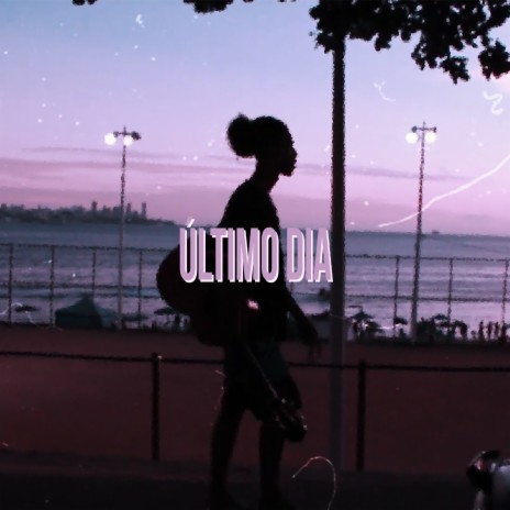 Último Dia | Boomplay Music