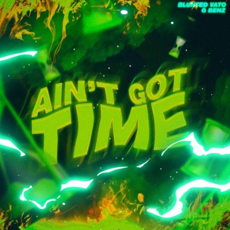 Ain't Got Time ft. Blunted Vato | Boomplay Music