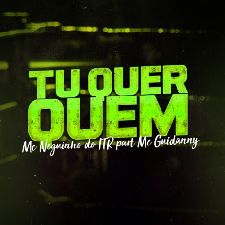 Tu Quer Quem ft. Mc Guidanny | Boomplay Music