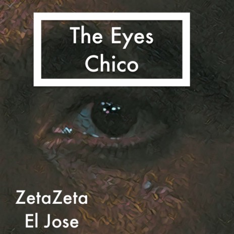 The Eyes Chico ft. ZetaZeta | Boomplay Music