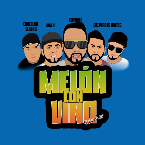 Melon Con Vino (Remix) ft. Chocolate Blanco, Rigeo & Cangri | Boomplay Music