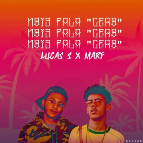 Nois Fala Cero ft. Marf | Boomplay Music