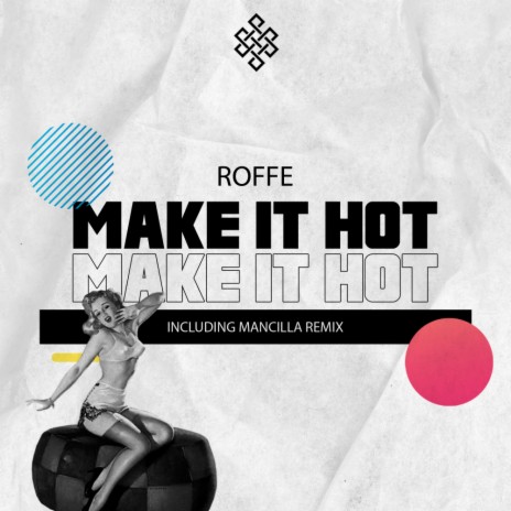 Make It Hot (Mancilla Remix) | Boomplay Music