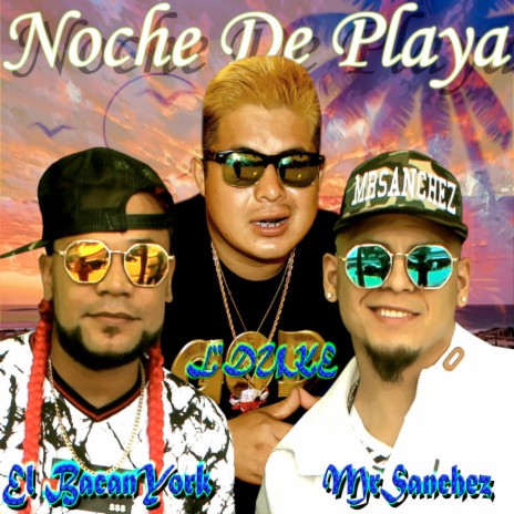 Noche De Playa ft. El Bacanyork & L'DUKE | Boomplay Music