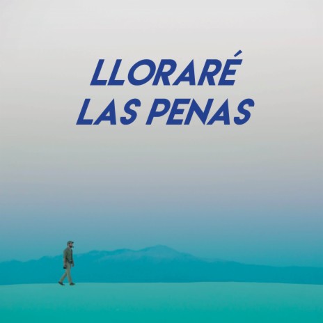 Lloraré Las Penas | Boomplay Music