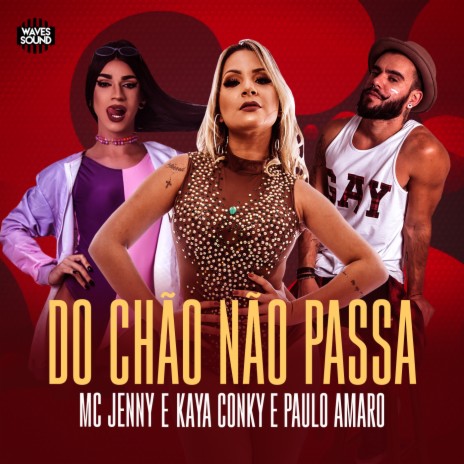 Do Chão Não Passa ft. Paulo Amaro & Kaya Conky | Boomplay Music