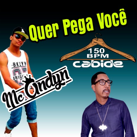 Quer Pega Você ft. Mc Andyn & D'Nego | Boomplay Music