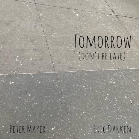 Tomorrow (Don't Be Late) ft. Eric Darken | Boomplay Music