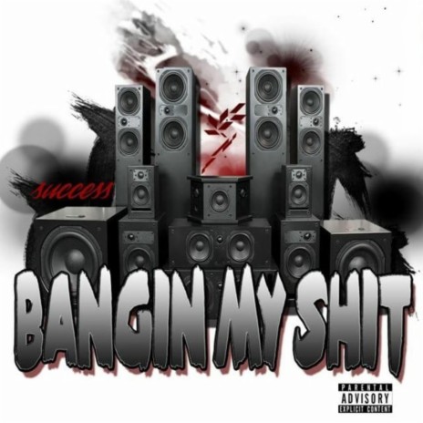 Bangin My Shit | Boomplay Music