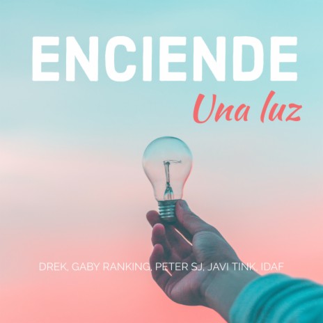 Enciende una Luz ft. Javi Tink, Peter SJ, Idaf & Gaby Ranking | Boomplay Music