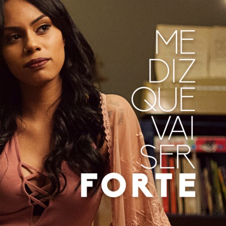 Me Diz Que Vai Ser Forte | Boomplay Music