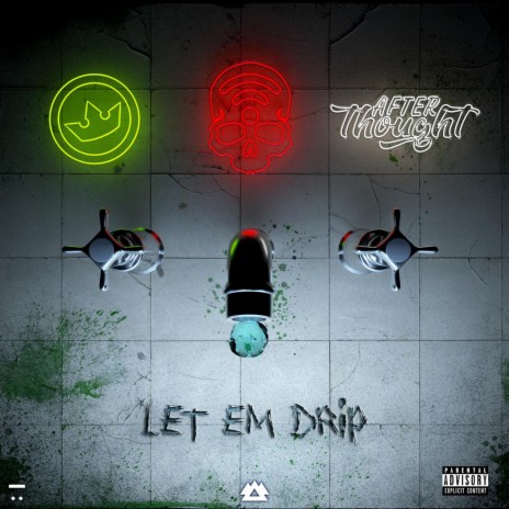 Let Em Drip ft. DJ Afterthought & Wifisfuneral | Boomplay Music