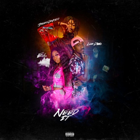 Need It ft. Eisha & JabiasdaKidd | Boomplay Music