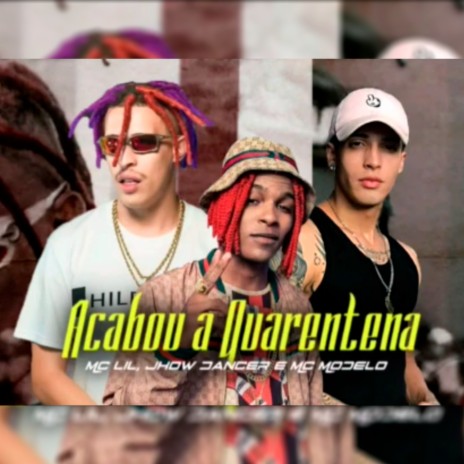 Acabou a Quarentena ft. Jhow Dancer & MC Modelo | Boomplay Music