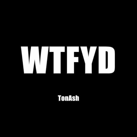 WTFYD | Boomplay Music