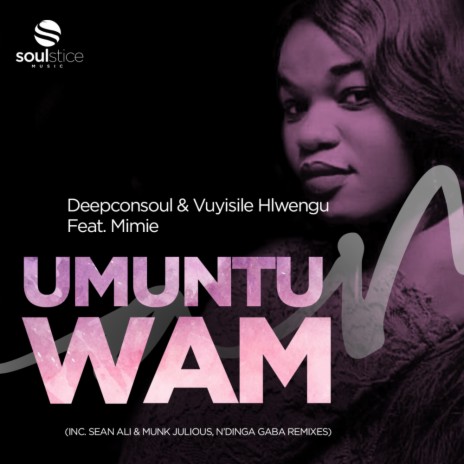 Umuntu Wam (Radio Edit) ft. Vuyisile Hlwengu & Mimie | Boomplay Music