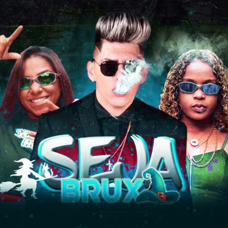 Seja Bruxa (feat. Mc Danny & Mc Dricka) | Boomplay Music