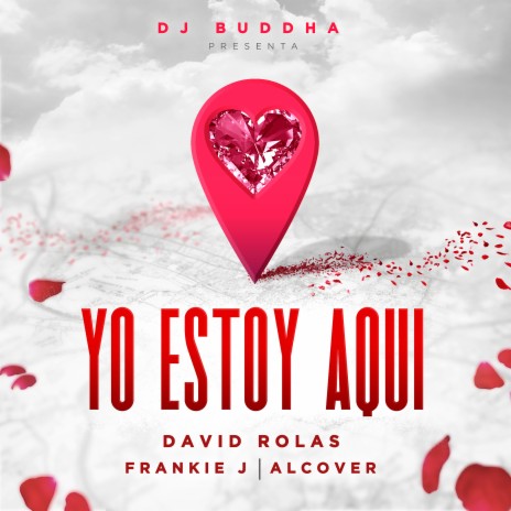 Yo Estoy Aqui ft. Frankie J, Alcover & DJ Buddha | Boomplay Music